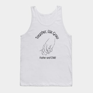 Together, We Grow, Father and Child, Fathers Day Tank Top